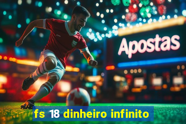 fs 18 dinheiro infinito